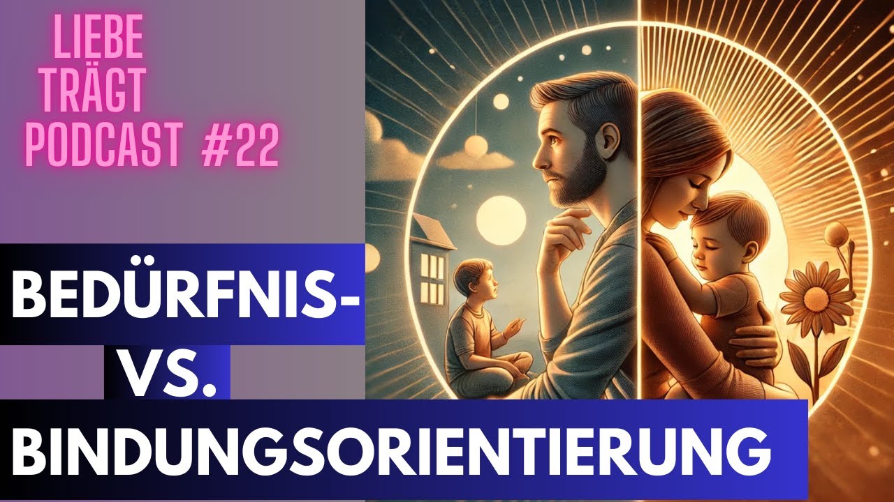 Bedürfnis- vs. Bindungsorientierung: wichtige Unterscheidung! - Folge 22