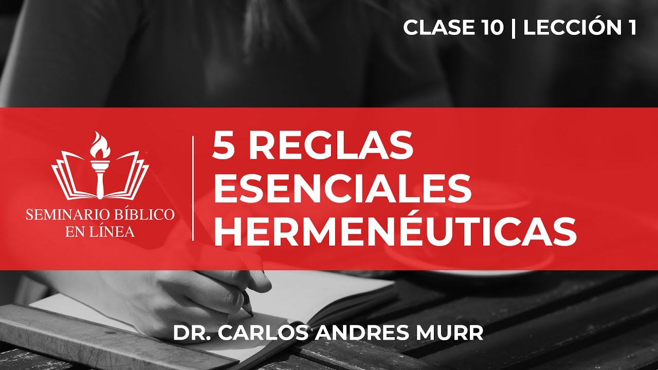 5 Reglas Esenciales Hermenéuticas  - Hermenéutica  | Clase 10 - Lección 1
