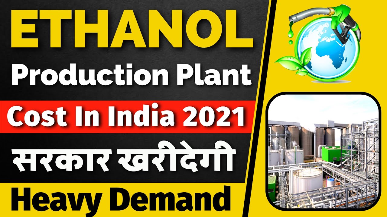 Ethanol production plant cost in India | Ethanol production process
