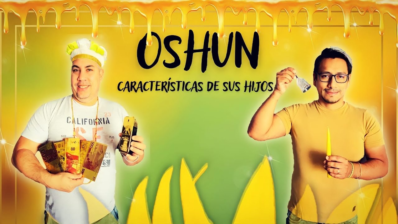 OSHÚN, CARACTERÍSTICAS DE SUS HIJOS.