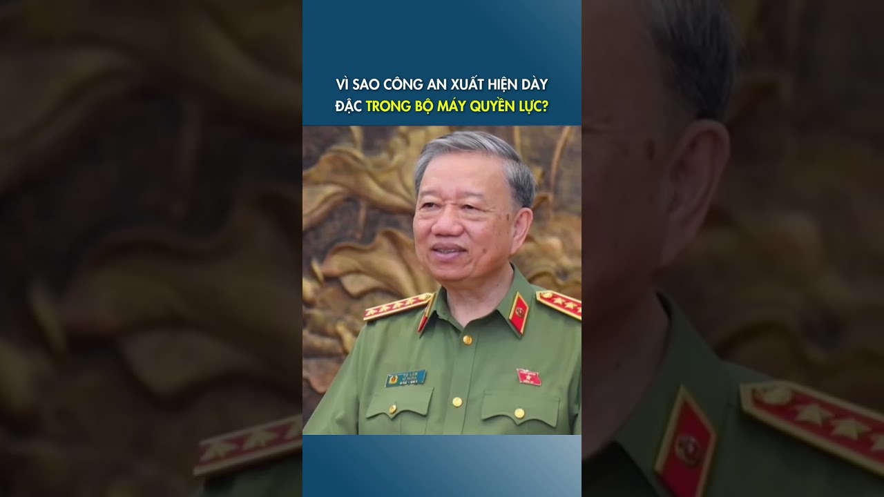 V&igrave; sao c&ocirc;ng an xuất hiện d&agrave;y đặc trong bộ m&aacute;y quyền lực?