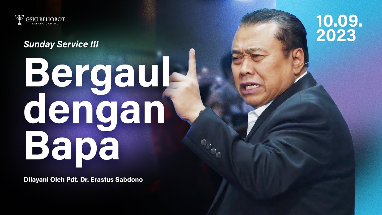 BERGAUL DENGAN BAPA | Pdt. Dr. Erastus Sabdono | SS III - 10 September 2023 | 17.30 WIB