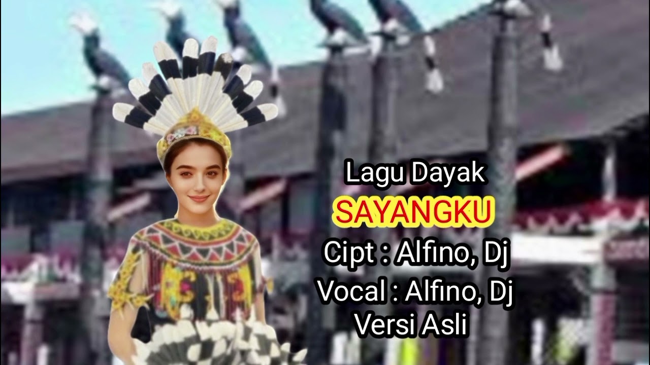 SAYANGKU  Lagu Dayak Kanayatn Versi Asli