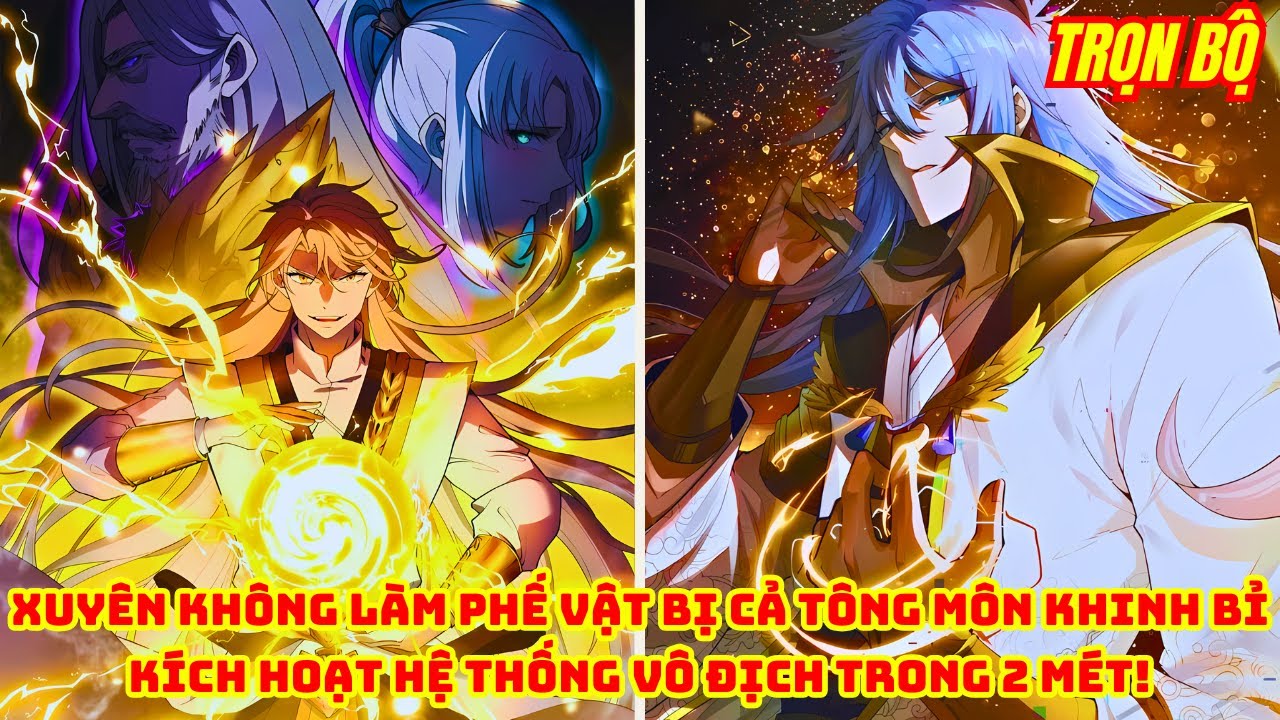 Trọn Bộ | Xuyên Không Làm Phế Vật Bị Cả Tông Môn Khinh Bỉ, Kích Hoạt Hệ Thống Vô Địch Trong 2 Mét!