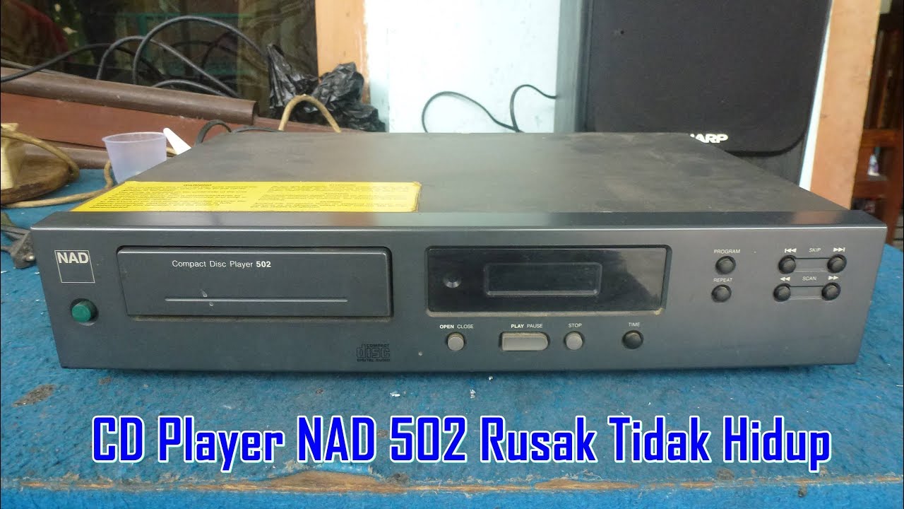 Memperbaiki CD Player NAD 502 Rusak Tidak Hidup