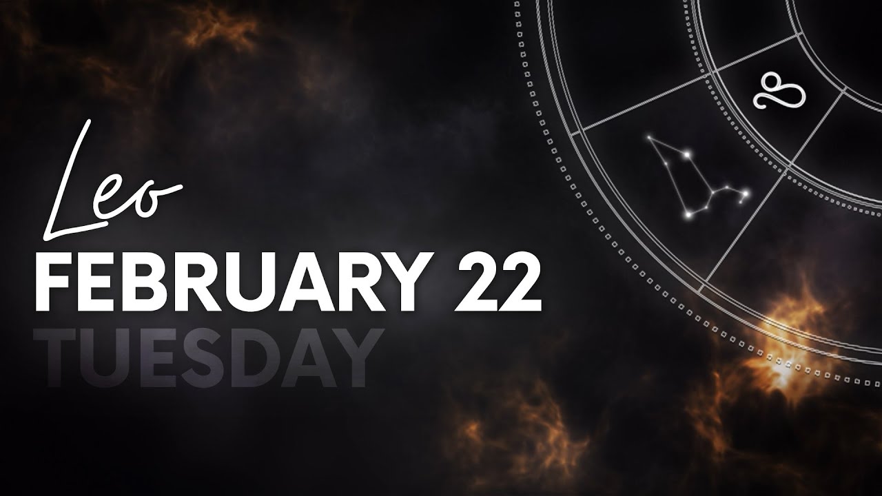 Leo - Today Horoscope - February 22, 2022