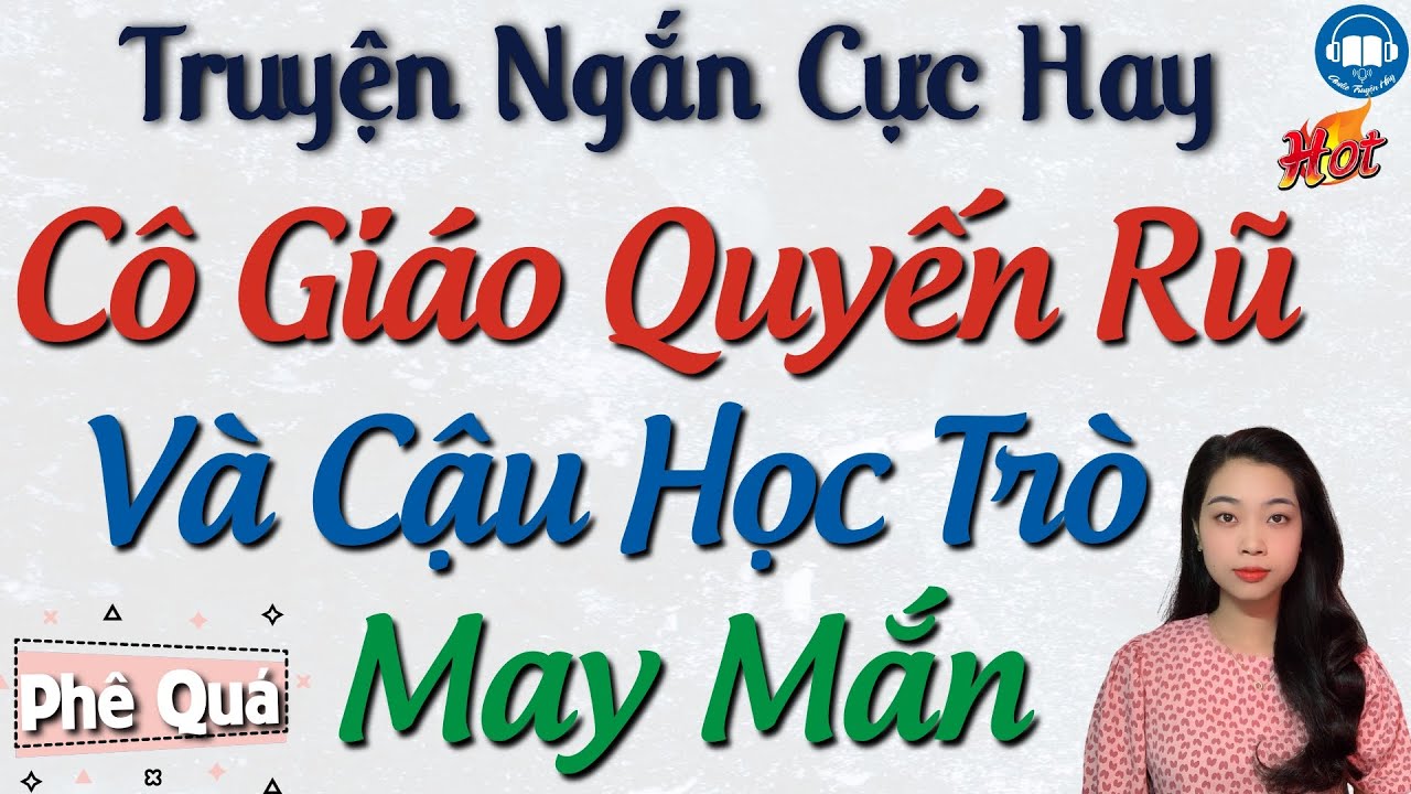 [Quá Phê] Chuyện tình Cô giáo quyến rũ và cậu học trò - Kể Truyện đêm khuya - Truyện Tâm lý thầm kín