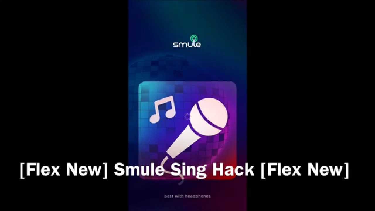 [Flex Hack] Smule Sing ~Updated~ [ Flex Hack]