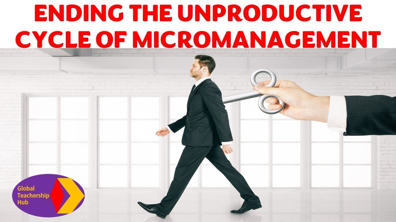 Ending the Unproductive Cycle of Micromanagement
