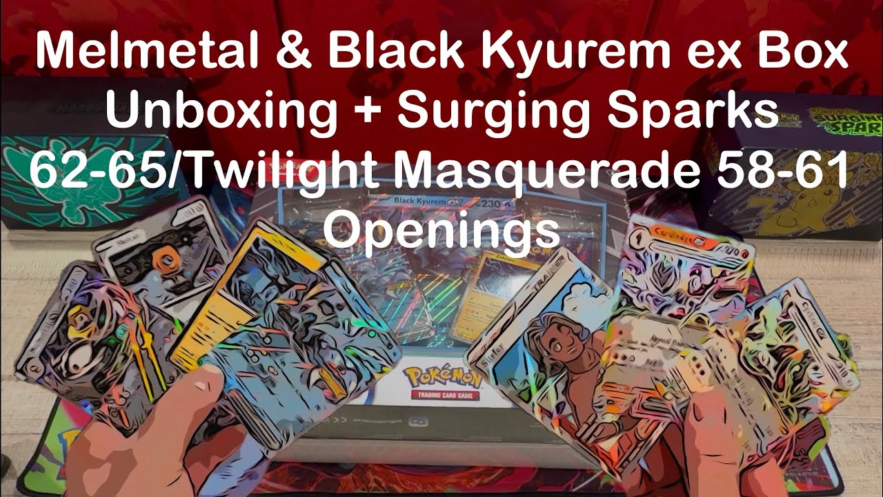 Melmetal & Black Kyurem ex Box Unboxing + Surging Sparks 62-65/Twilight Masquerade 58-61 Openings