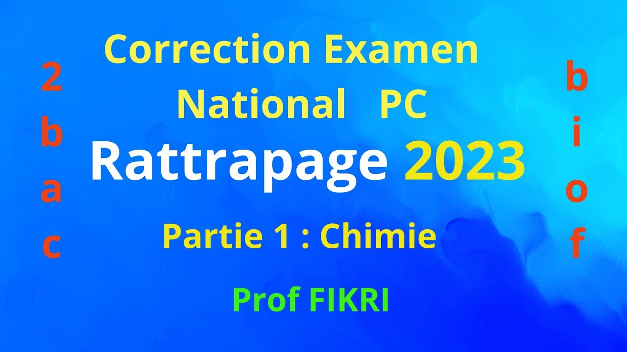 Correction examen national 2023 PC session rattrapage : Partie 1 : Chimie