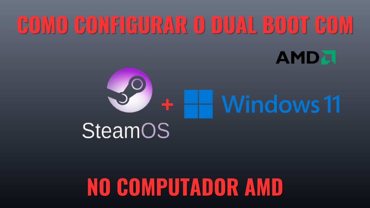 Como Configurar o Dual Boot com SteamOS e Windows 11 no PC AMD
