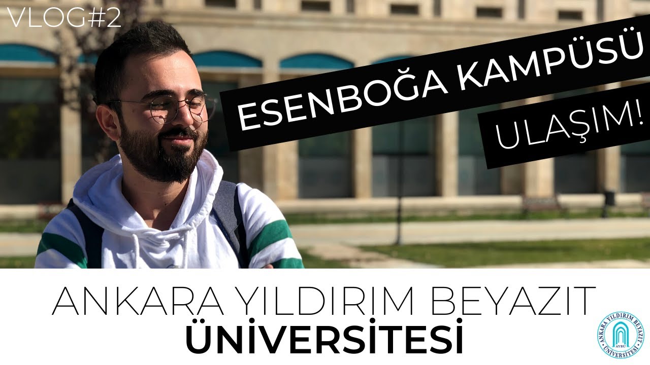 VLOG - Ankara Yıldırım Beyazıt Üniversitesi Esenboğa Kampüsü Ulaşım!