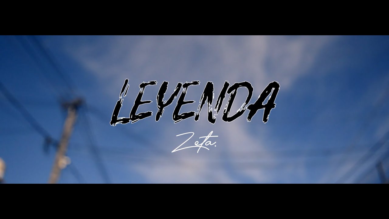ZETA - LEYENDA (Video Oficial)