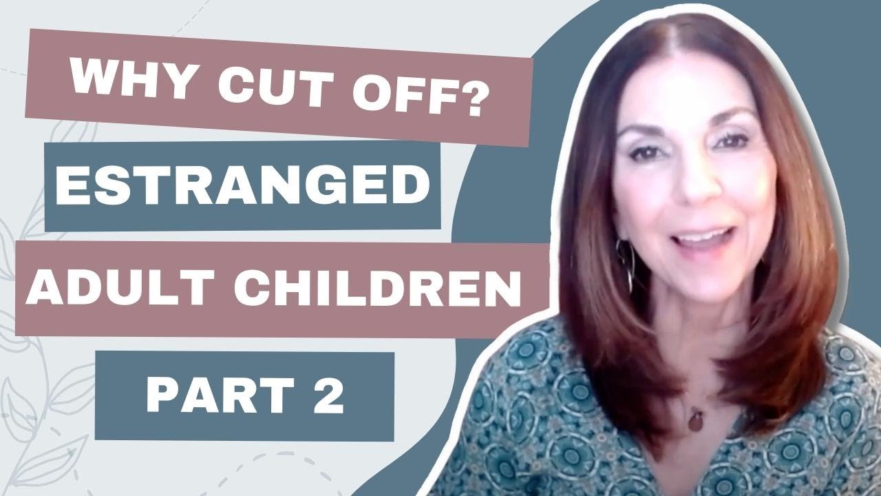 Estranged Adult Children: Understanding Why They Cut Off (Part 2 of 2) | Ep.44