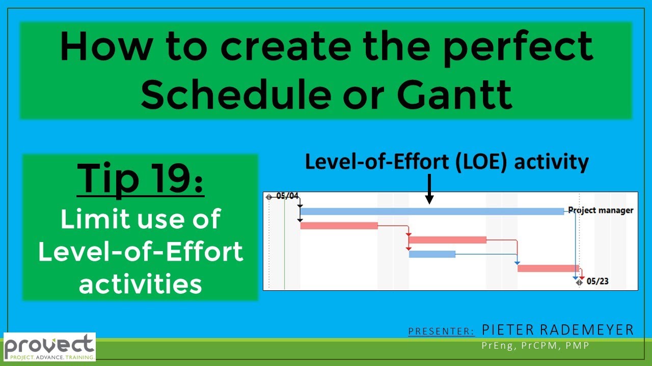 Tip 19: Limit the use of Level-of-Effort (LOE) activities in a project schedule, programme or Gantt