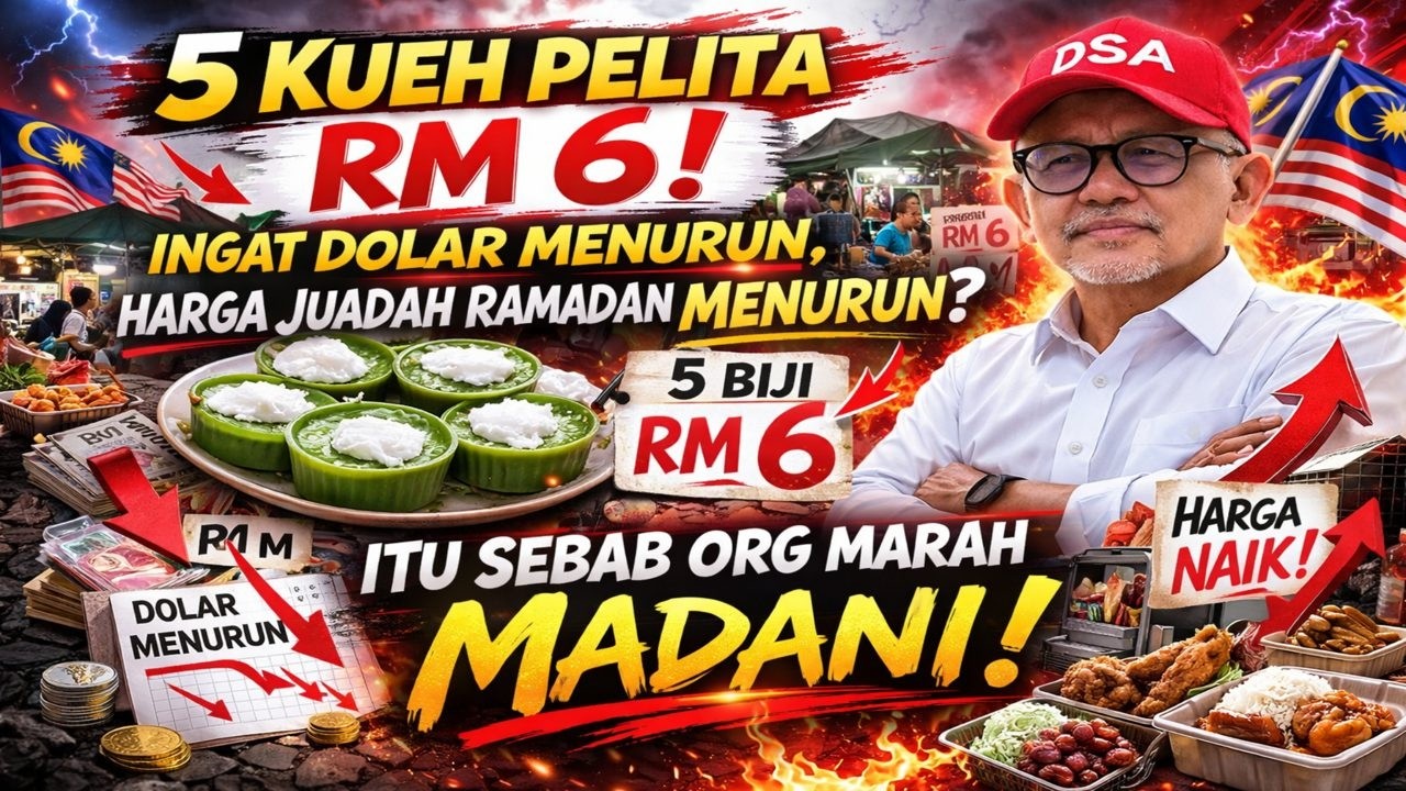 5 Kueh Pelita RM 6, ingat dolar menurun, harga juadah ramadan menurun, itu sebab org marah Madani