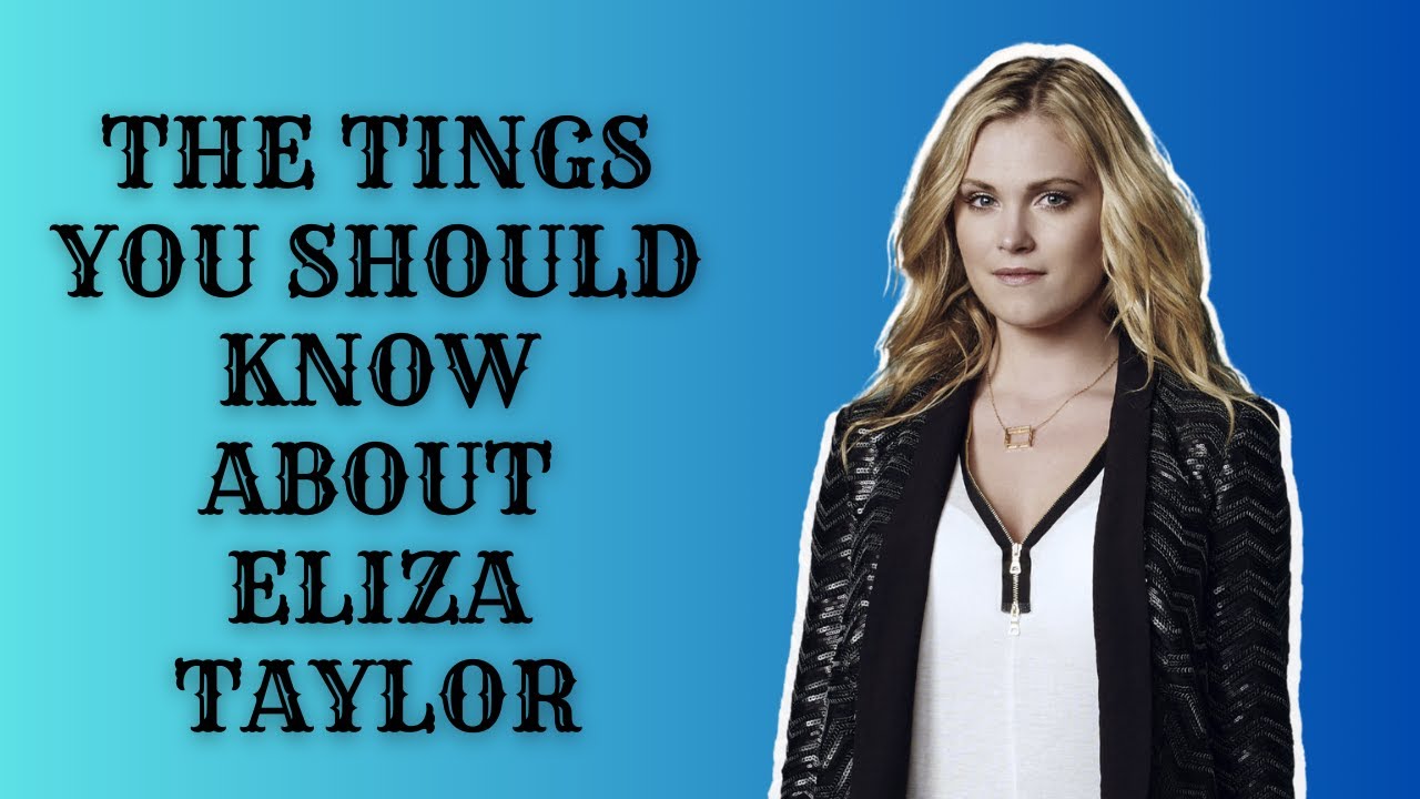Biography of Eliza Taylor.