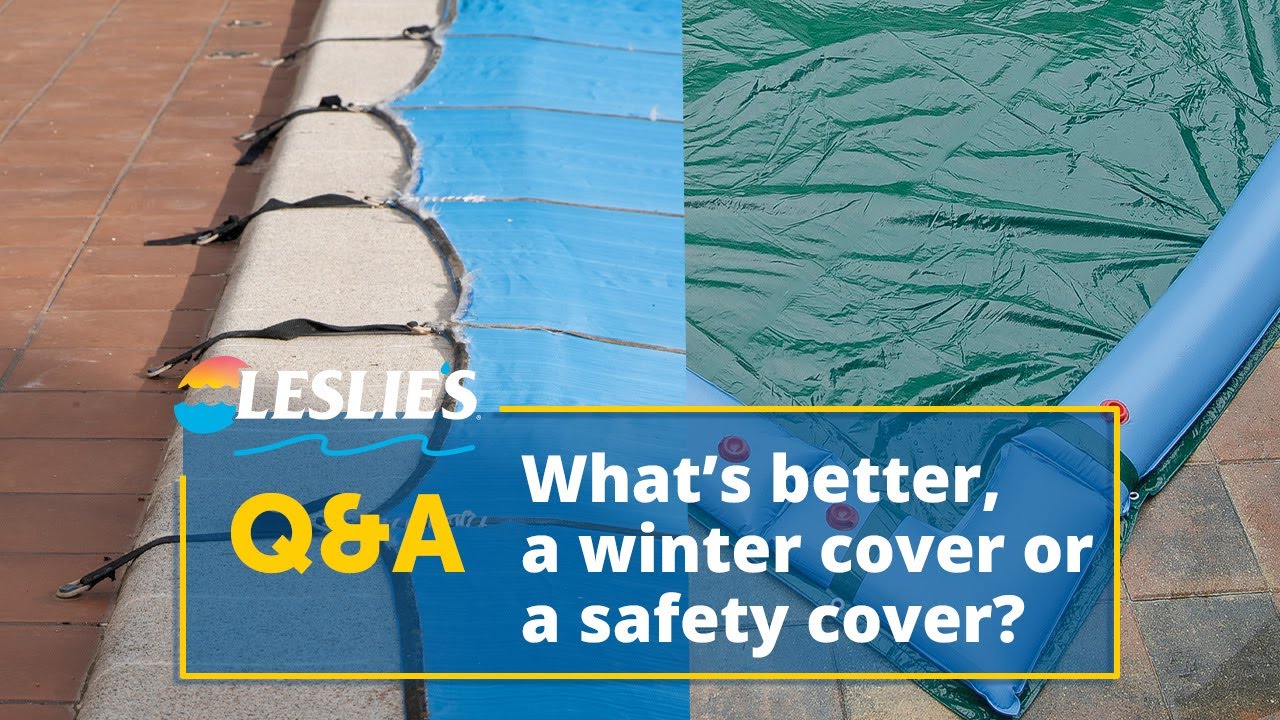 Q&A: What's Better, a Winter Cover or a Safety Cover? | Leslie's