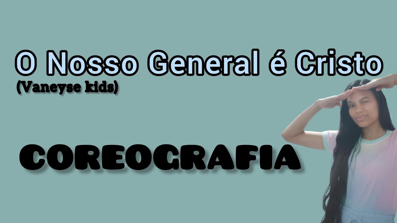 O Nosso General é Cristo - Vaneyse (COREOGRAFIA)