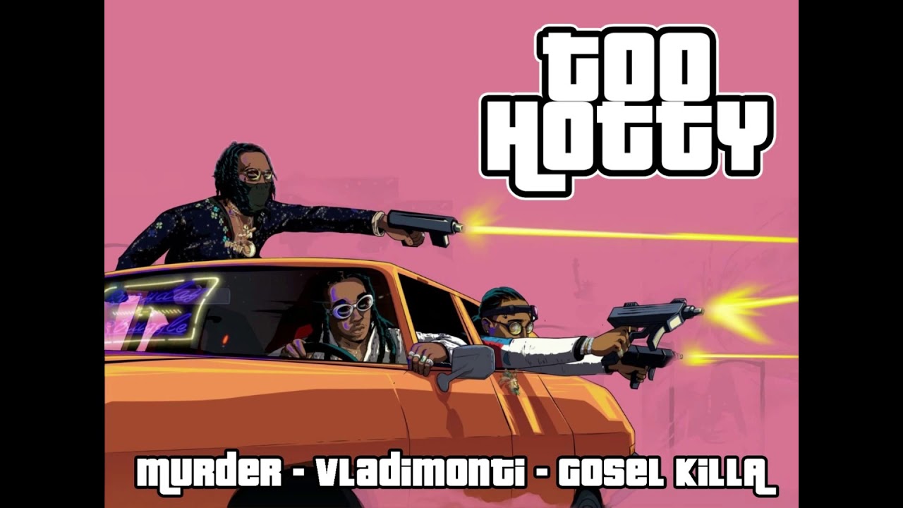 TOO HOTTY (AUDIO OFICIAL) - MURDER, VLADIMONTI & GOSEL KILLA (PROD. LANDO)