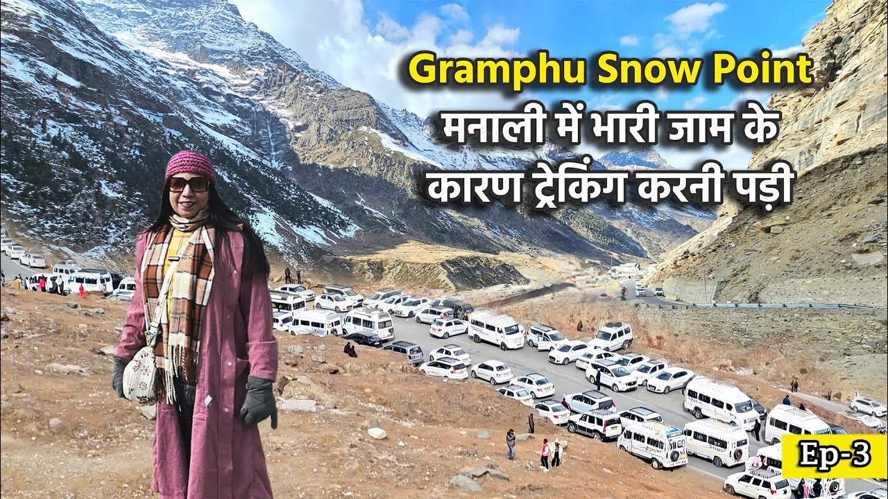 Due to heavy traffic congestion in Manali, we had to trek to Gramphu Snow Point - EP-3