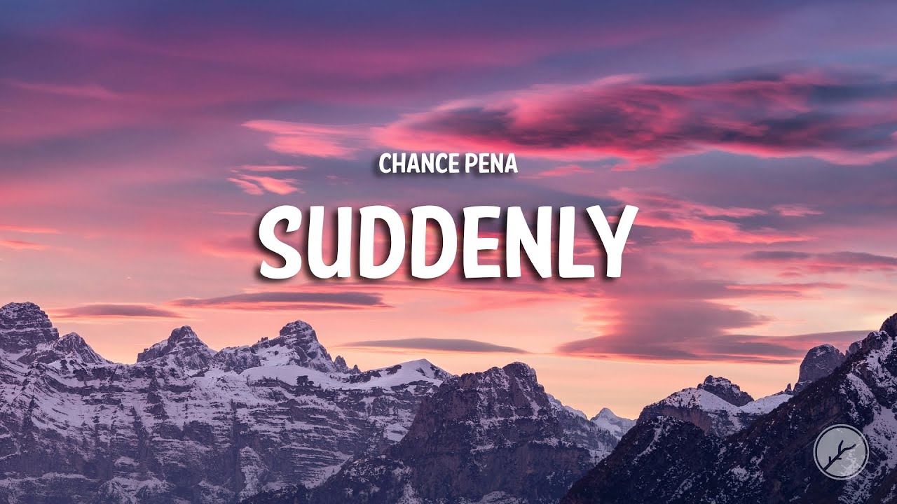 Chance Peña - Suddenly (Lyrics)