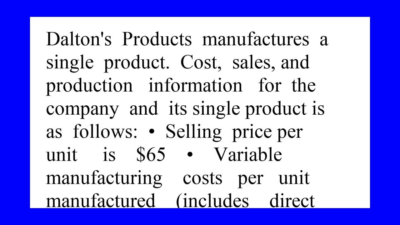 Dalton s Products manufactures a single product Cost sales and production information for the com...