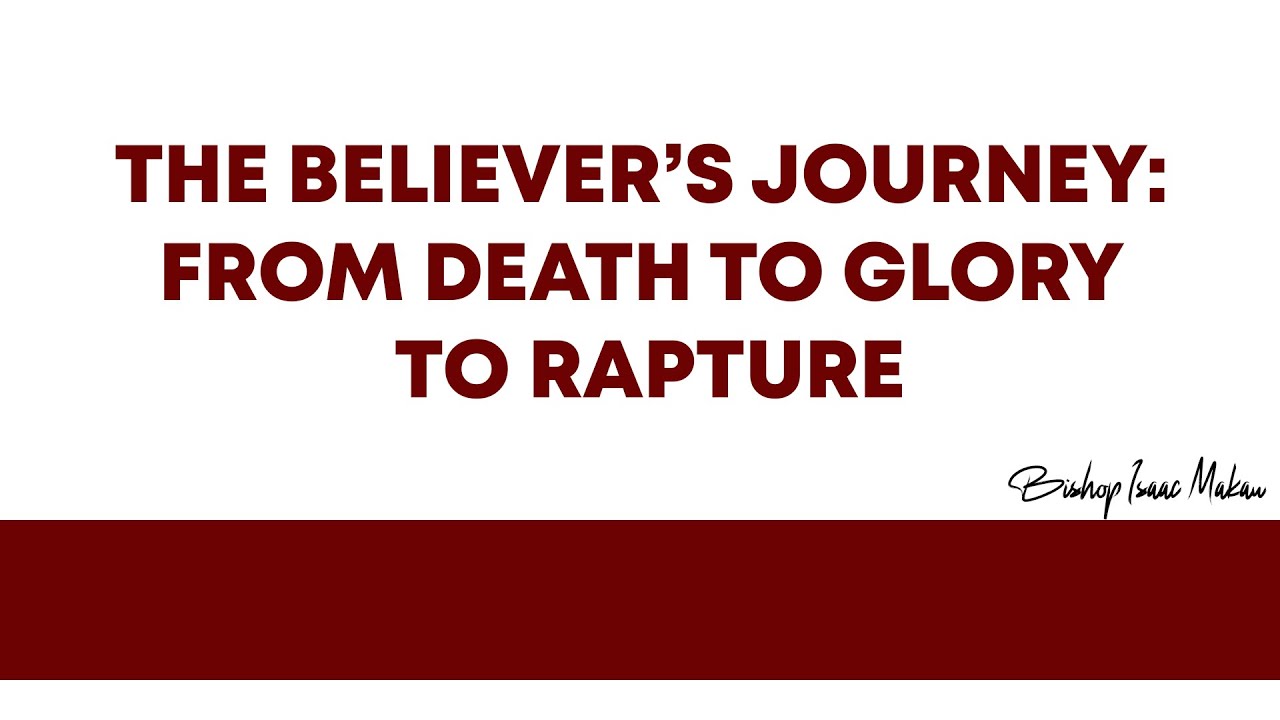 WHEN TIME MEETS ERNTERNITY PART 4 | THE BELIEVER'S JOURNEY: FROM DEATH TO GLORY TO RAPTURE