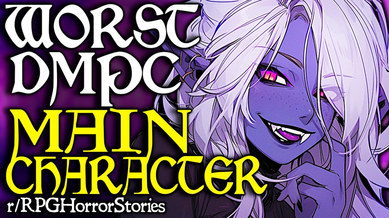 DMPC with the WORST Main Character Syndrome! (+ More) | r/rpghorrorstories