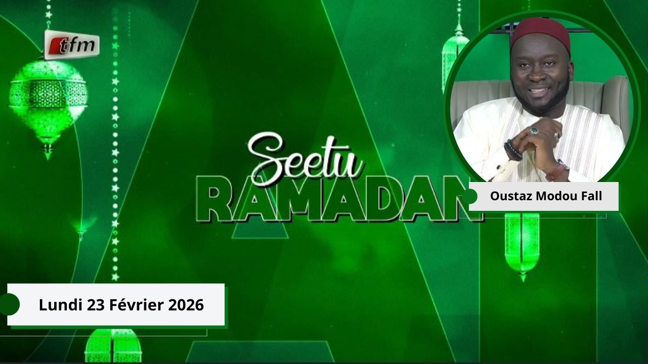 🚨🚨TFM LIVE : Seetu Ramadan - 23 Février 2026 - Pr : Oustaz Modou Fall
