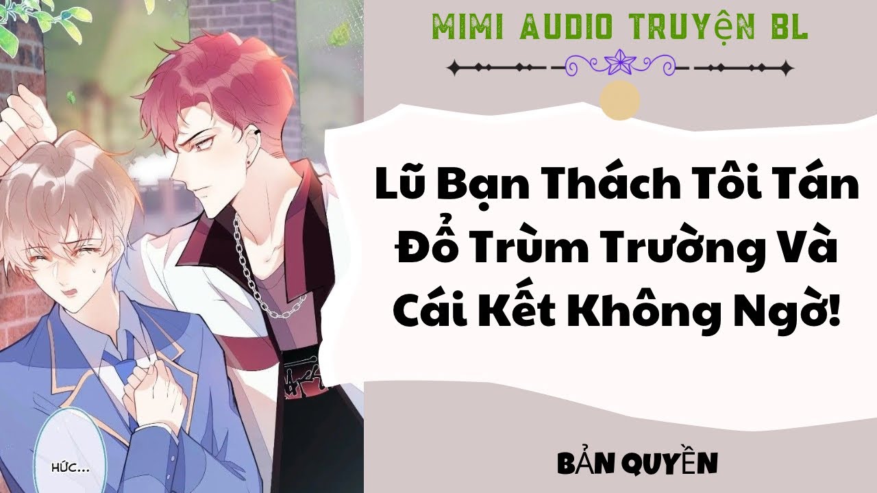 [ Audio Truyện BL ] Lũ Bạn Thách Tôi Tán Đổ Trùm Trường Và Cái Kết Không Ngờ! - Truyện Boy Love