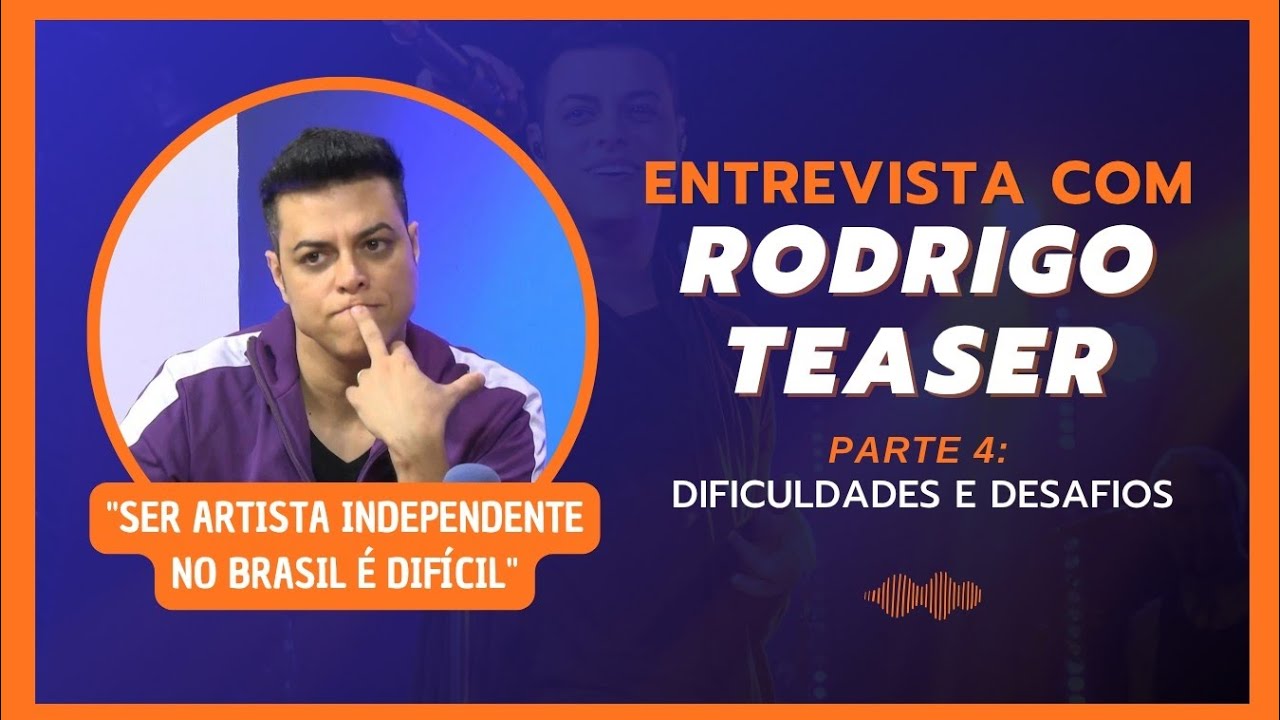Entrevista com Rodrigo Teaser - Parte 4: Dificuldades e desafios