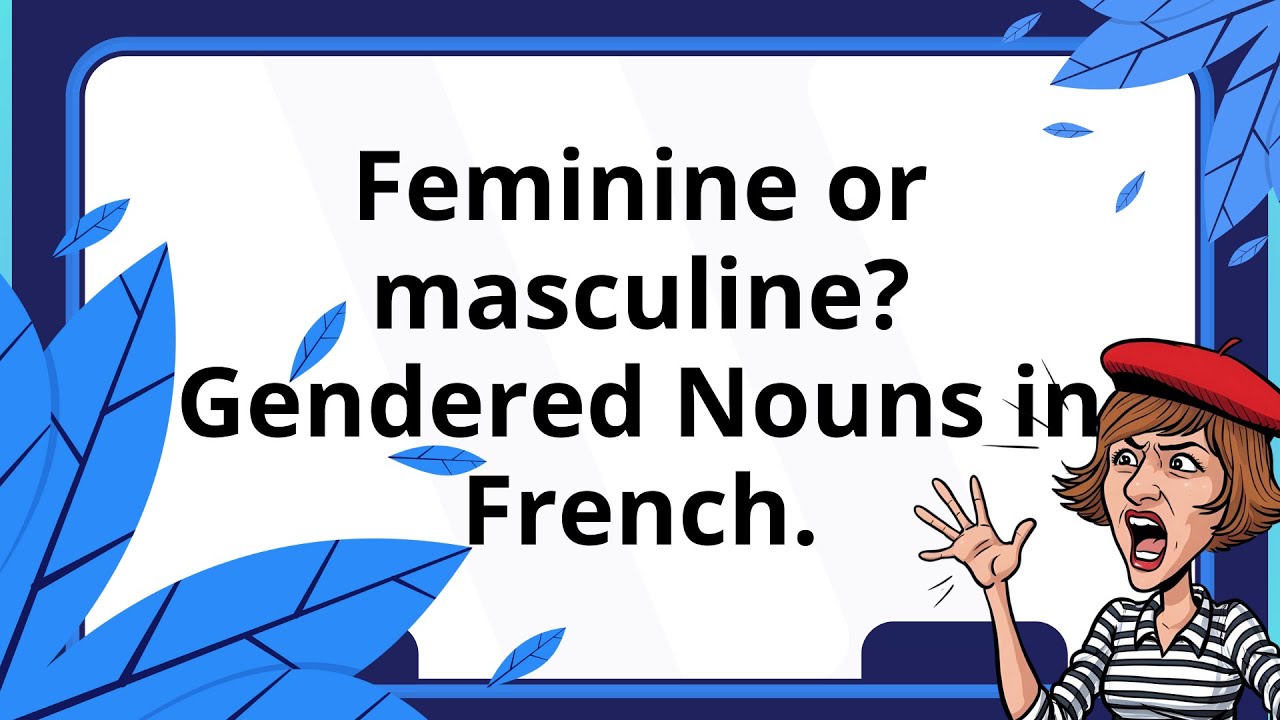 Gender in French. Easy Guide for Beginners. Masculine or feminine?