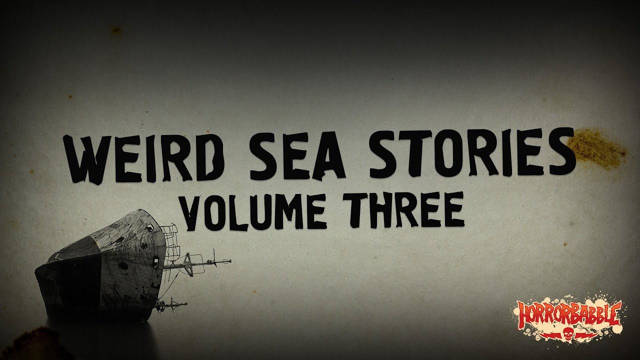 Weird Sea Stories: Volume 3