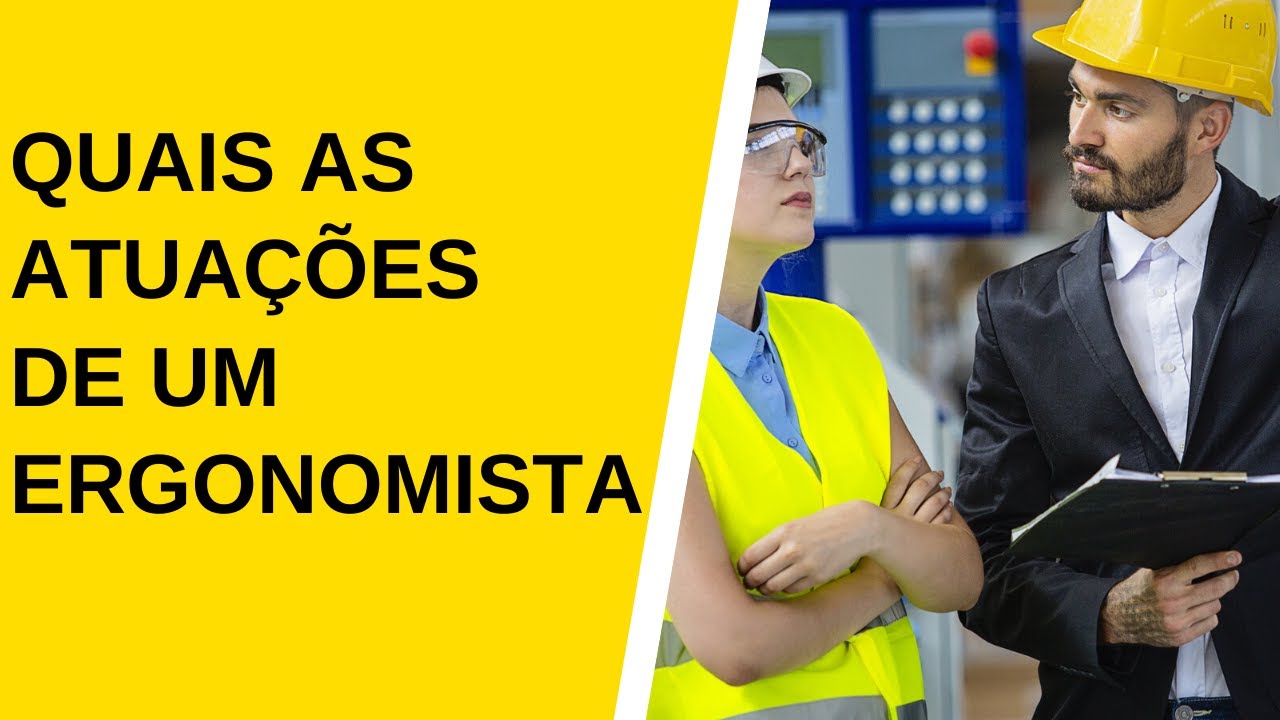 O Que um Ergonomista Faz? Quais S&atilde;o Suas Possibilidades de Atua&ccedil;&atilde;o?