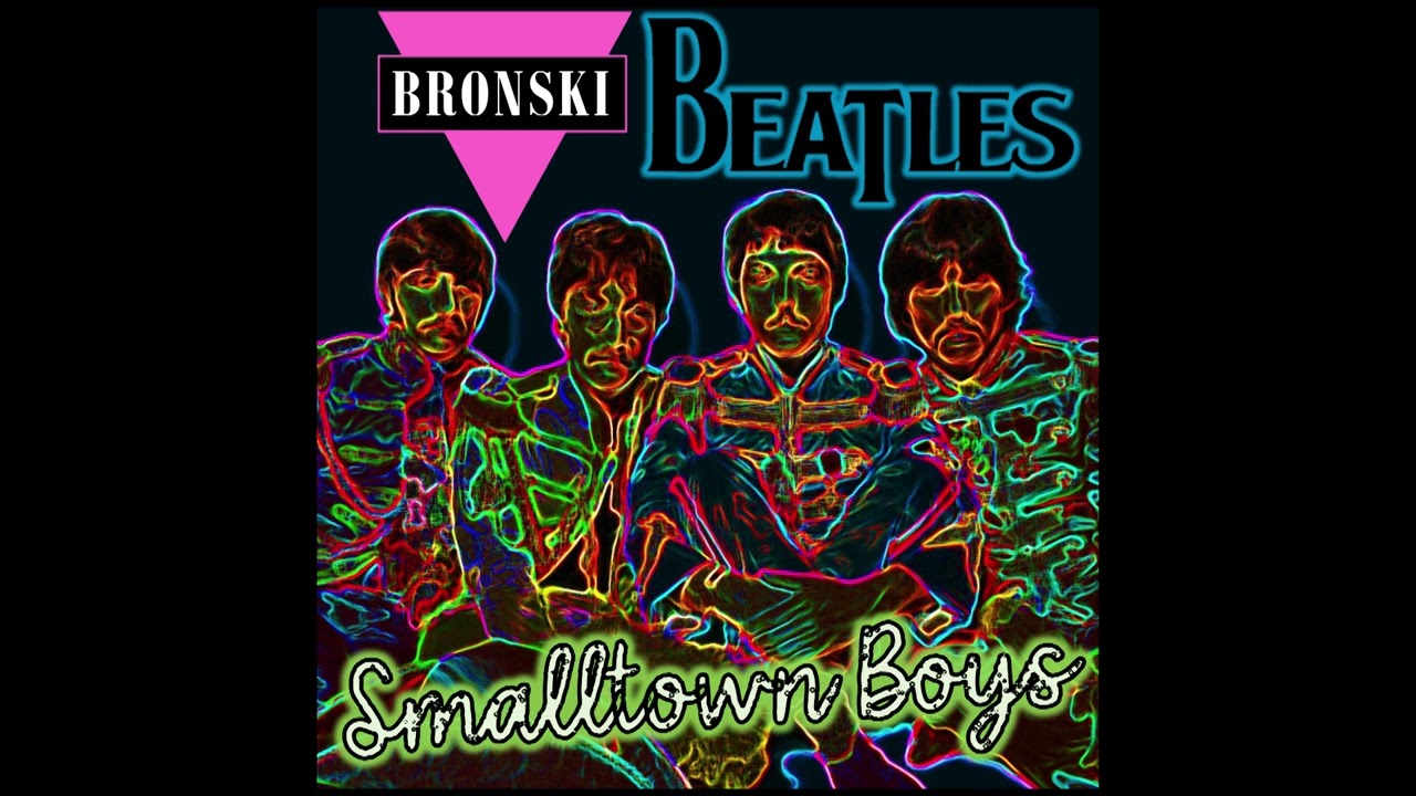 Bronski Beatles - Smalltown Boys