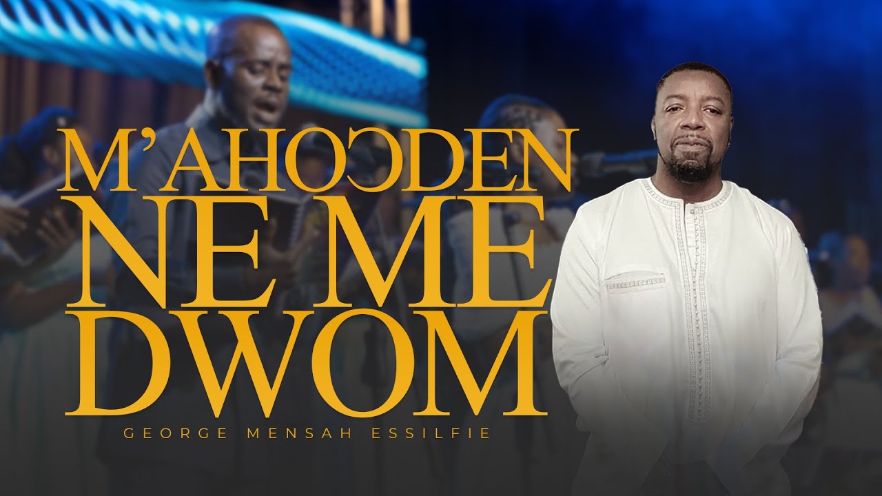 M’ahoↄden ne me dwom (By Dr. George Mensah Essilfie)