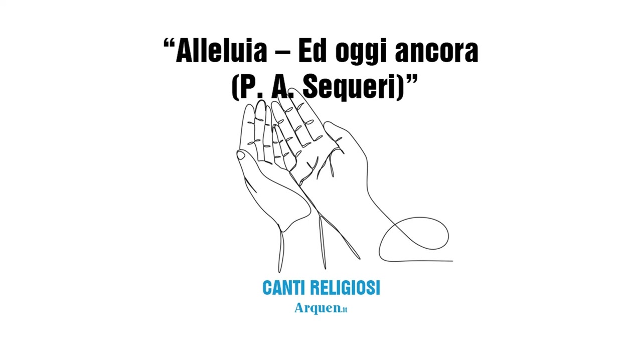 Alleluia - Ed oggi ancora (P. A. Sequeri)