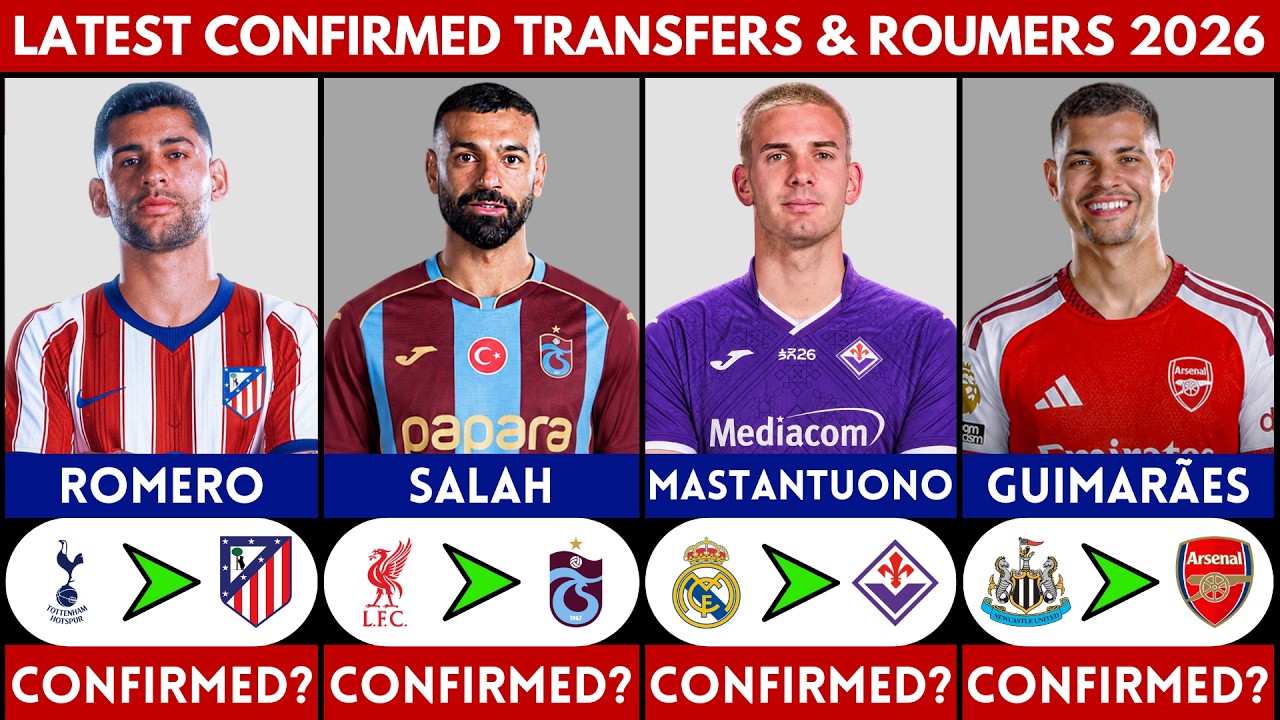 🚨 LATEST CONFIRMED TRANSFER NEWS AND RUMOURS 2026 | SALAH, GUIMARAES, MASTANTUONO, ROMERO........
