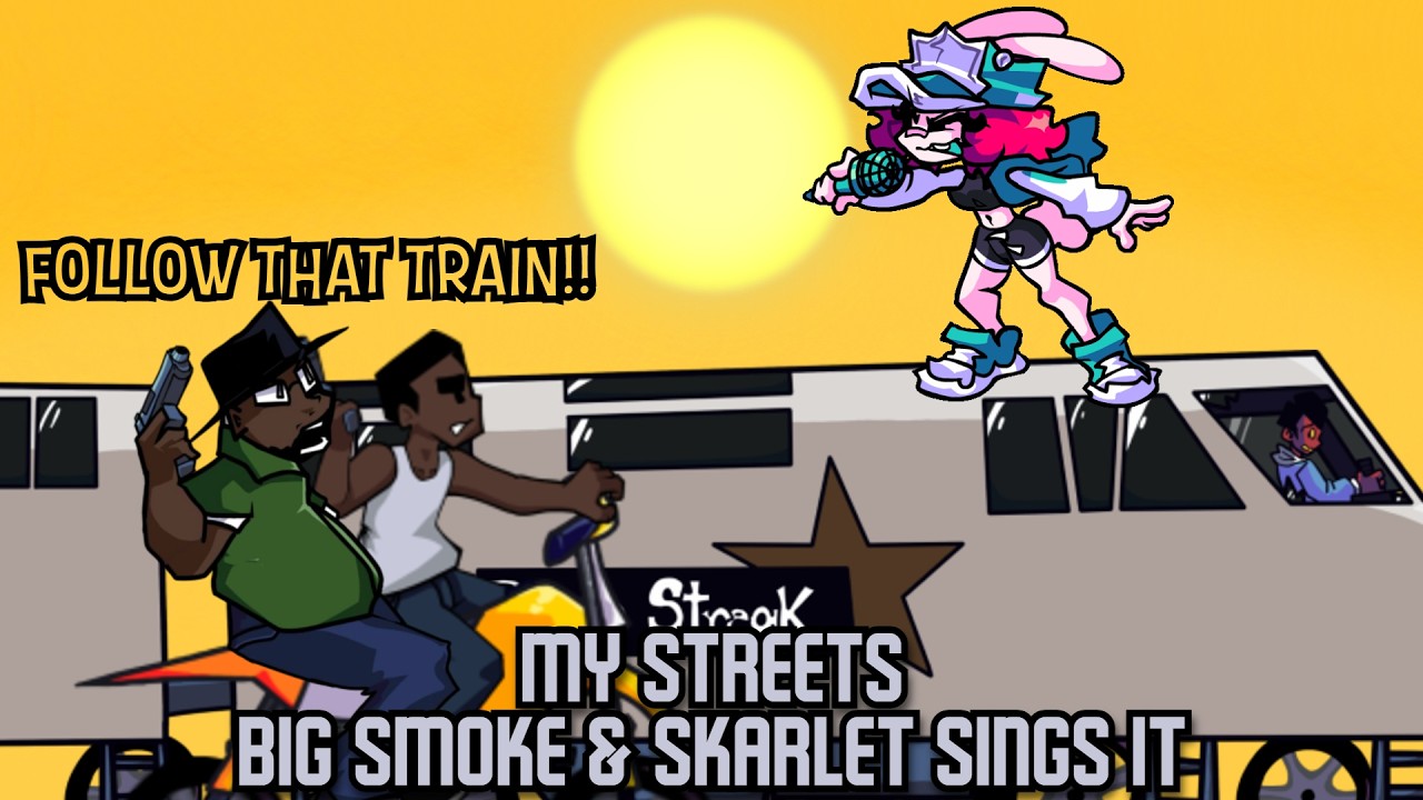 GET OFF MY TRAIN!! (My Streets but Big Smoke & Skarlet Sings it)
