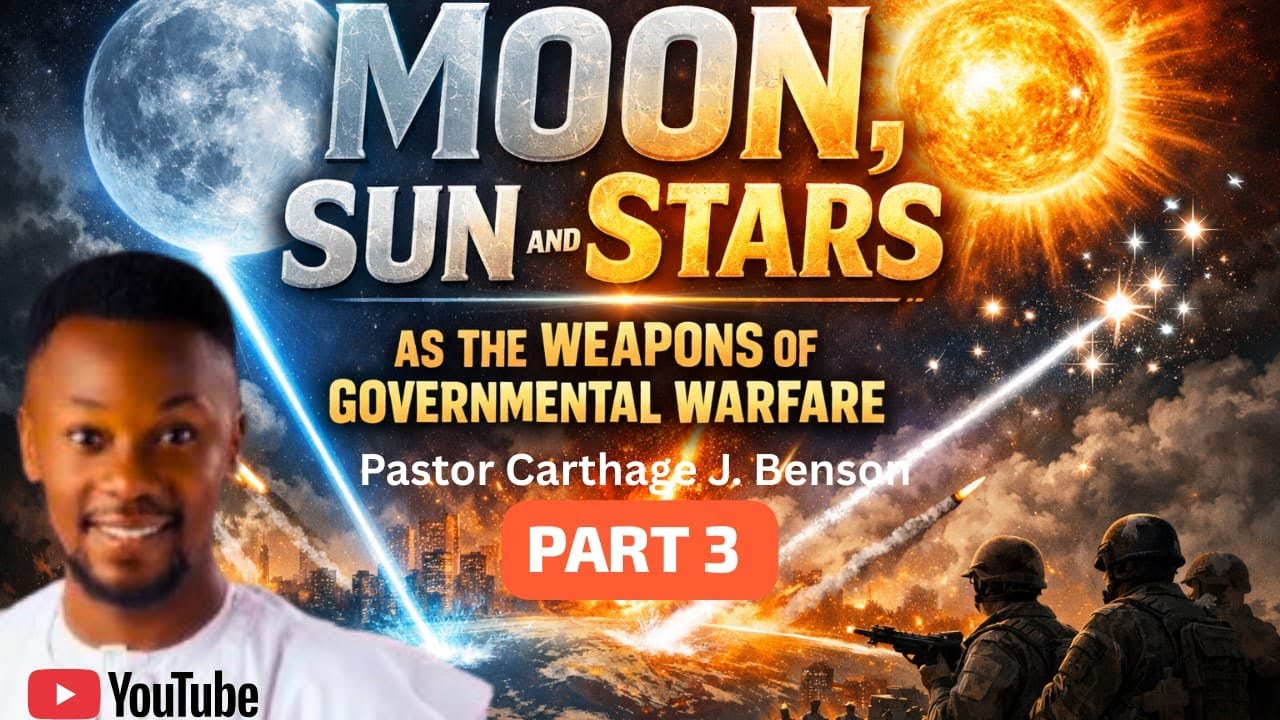 The Weapons Of Governmental Warfare (SUN, MOON AND STARS) Pastor Carthage J. Udeme (PART 3)