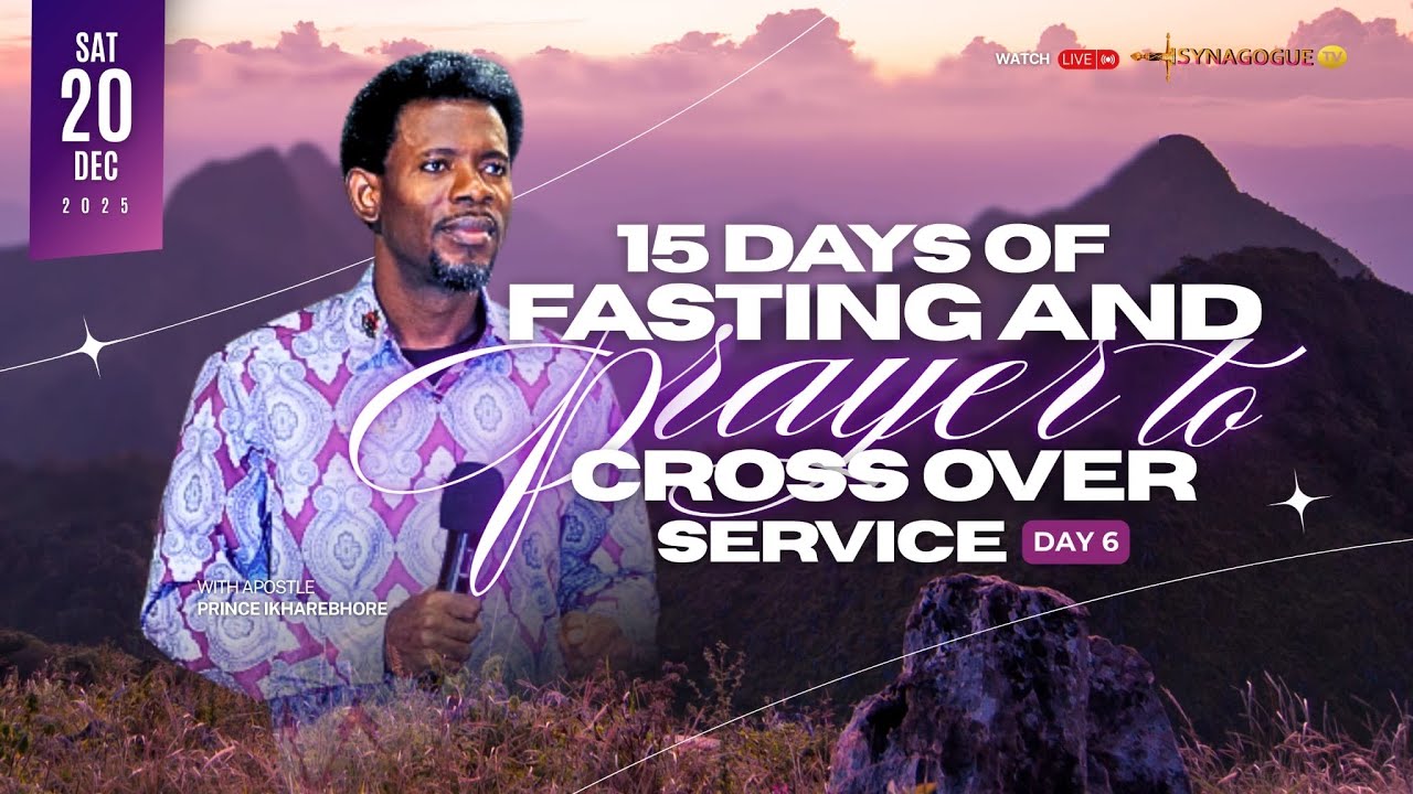 15 DAYS FASTING AND PRAYER INTO THE CROSS OVER NIGHT DAY 6 EVENING {20 DECEMBER 2025}