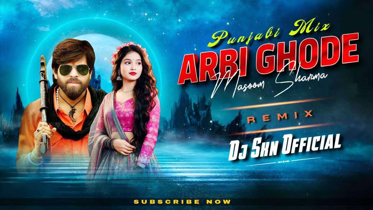Arbi Ghode || Masoom Sharma - Punjabi Mix Dj Skn Official 