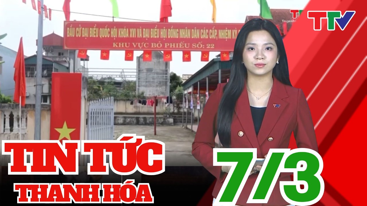 Bản tin Thời sự cuối ngày 07/03/2026 | Thanh Hóa TV
