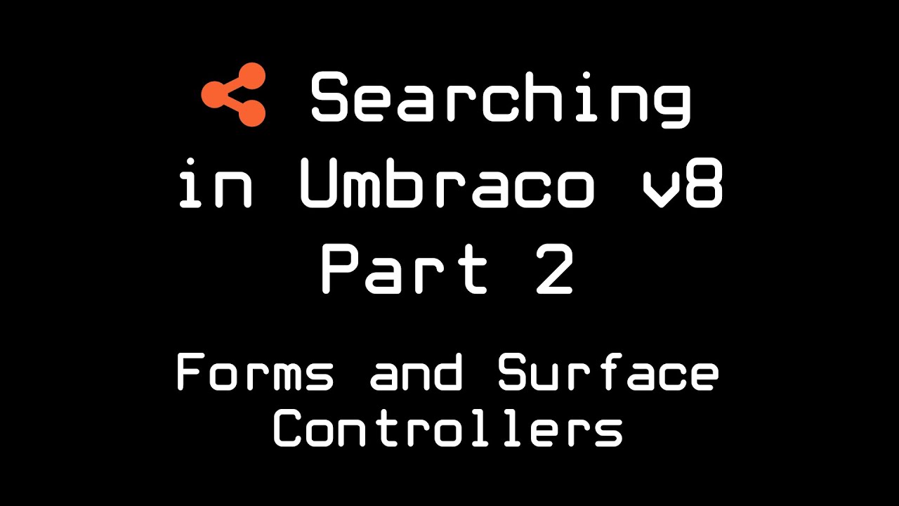 Searching in Umbraco v8 - Part 2 - Forms and Surface Controllers