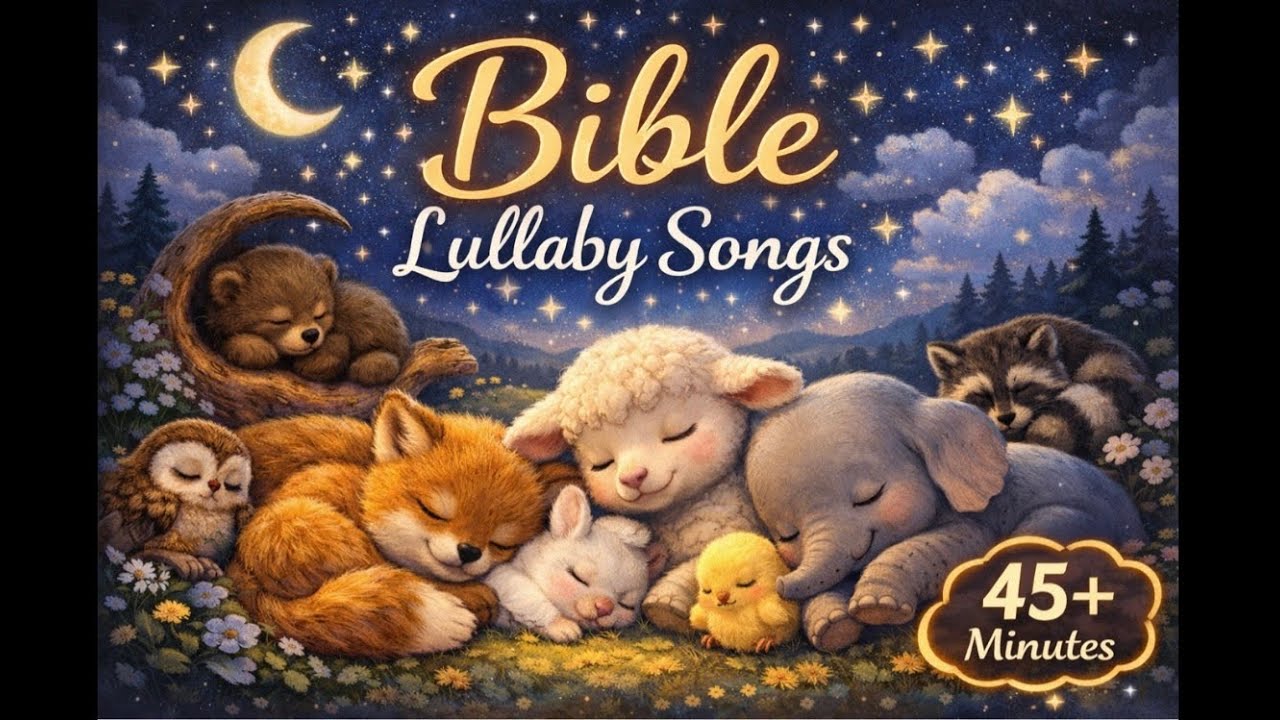 Bible Lullaby Songs 2 (45+ min)