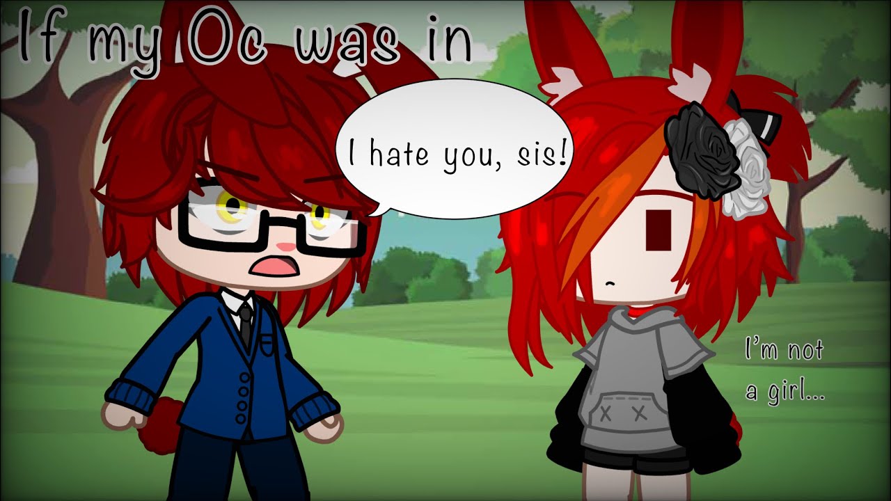 If my Oc was in ‘I hate you sis’ gcmm // gacha club