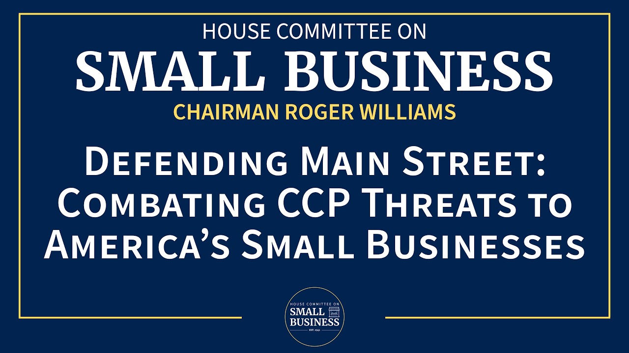 Defending Main Street: Combating CCP Threats to America&rsquo;s Small Businesses