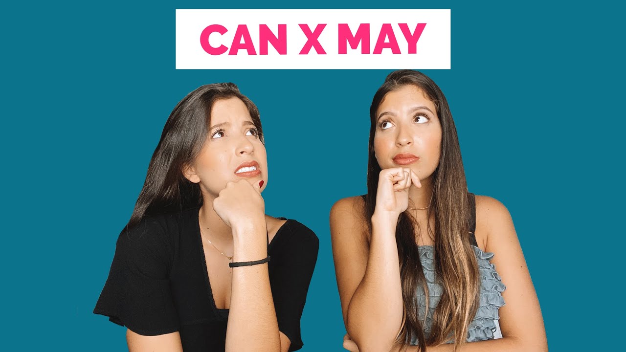 QUAL A DIFERENÇA ENTRE CAN E MAY?